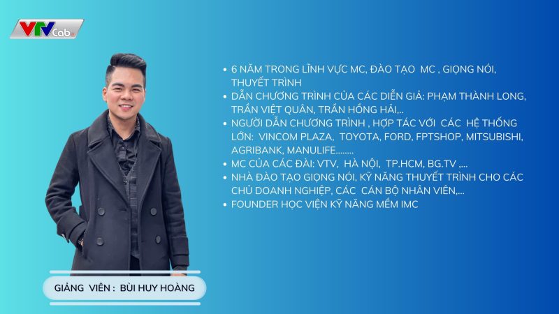 Bùi Huy Hoàng –  Giảng viên của VTV cab trẻ tuổi và vô cùng tài năng  